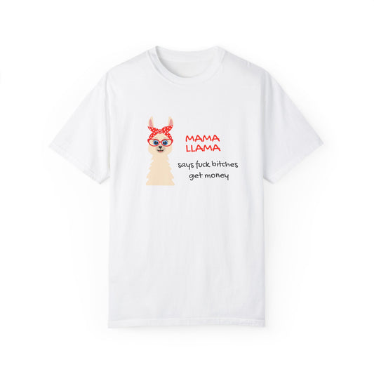 Mama Llama Says Fuck Bitches Get Money Comfort Colors Unisex T-Shirt